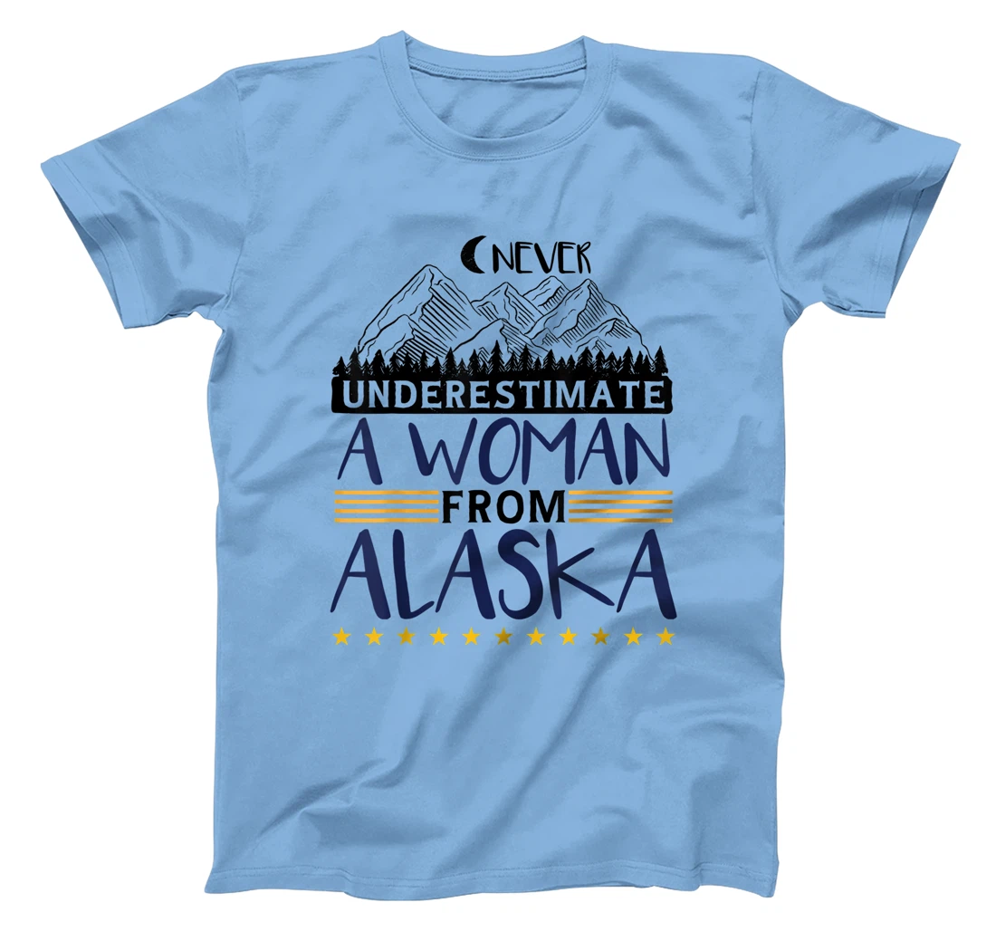 Never Underestimate A Women From Alaska | Alaskan Women T-Shirt, Kid T-Shirt and Women T-Shirt