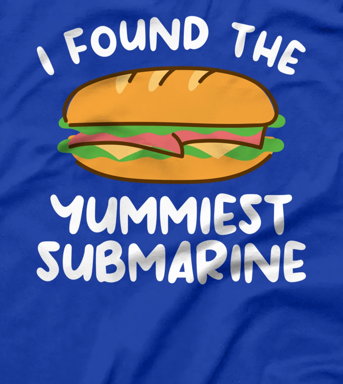 I Found The Yummiest Submarine Military Navy Submariner T-Shirt