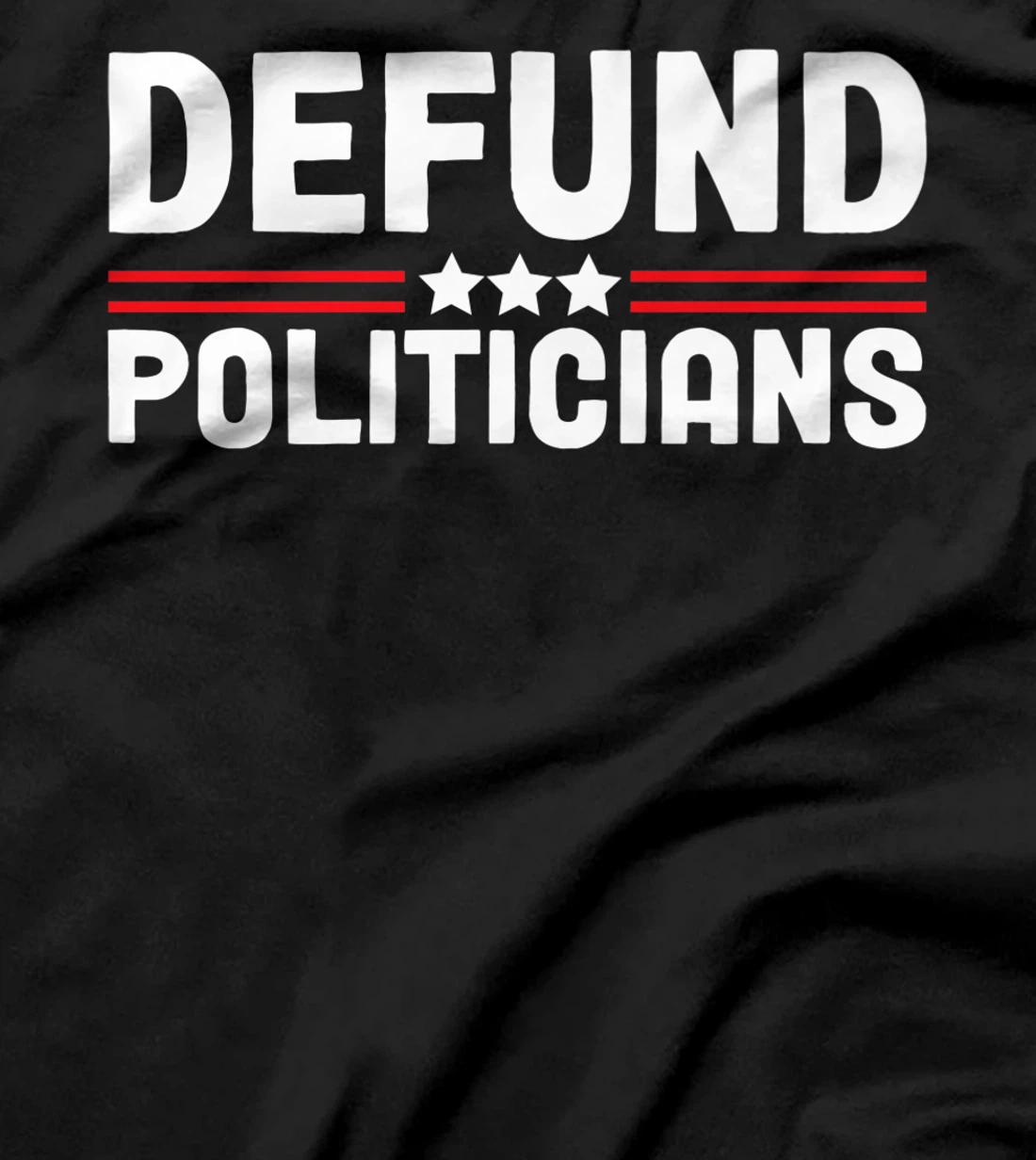 Patriotically Politics Libertarian Defund Politicians T-Shirt, Women T-Shirt