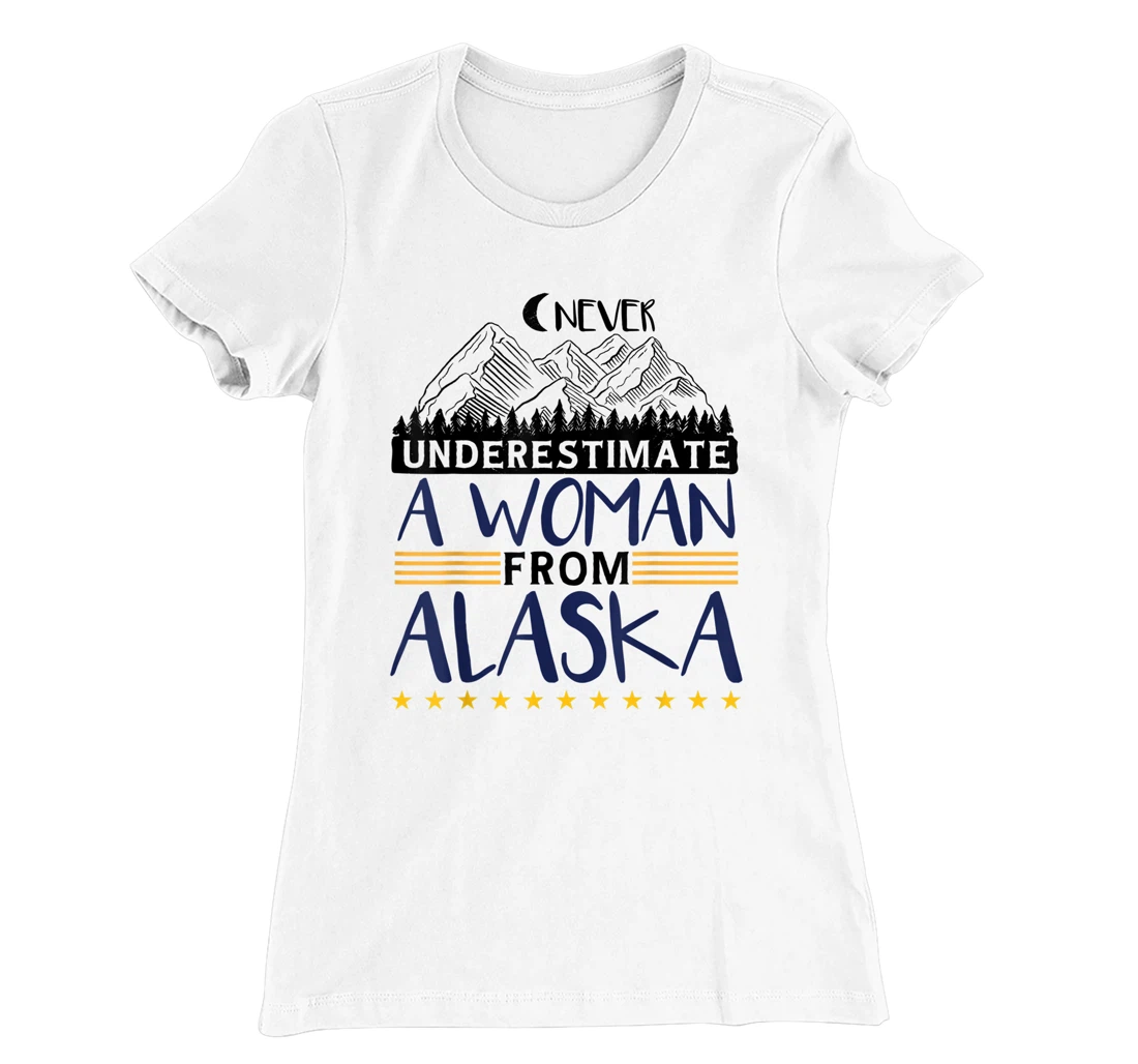 Never Underestimate A Women From Alaska | Alaskan Women T-Shirt, Kid T-Shirt and Women T-Shirt