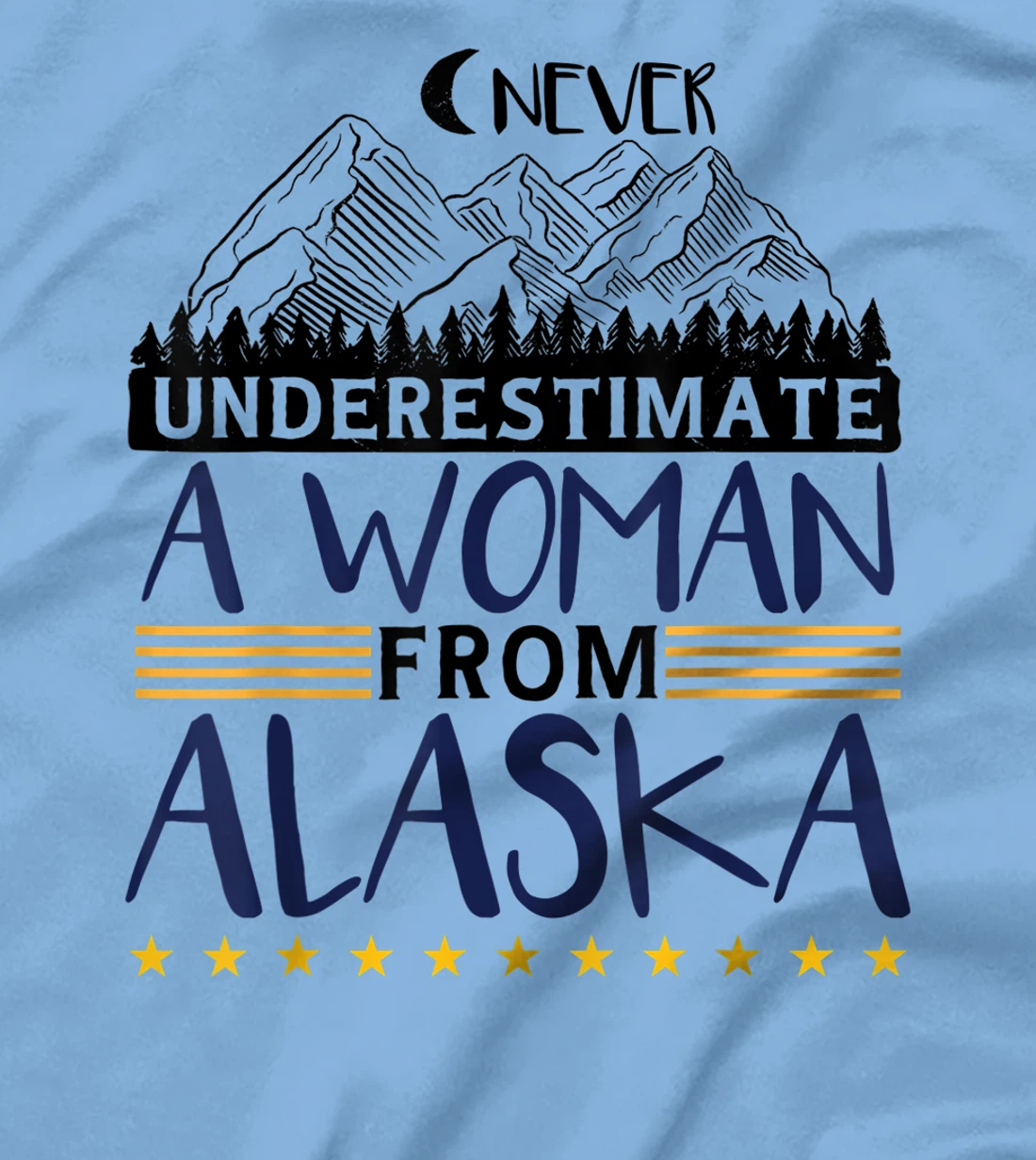 Never Underestimate A Women From Alaska | Alaskan Women T-Shirt, Kid T-Shirt and Women T-Shirt