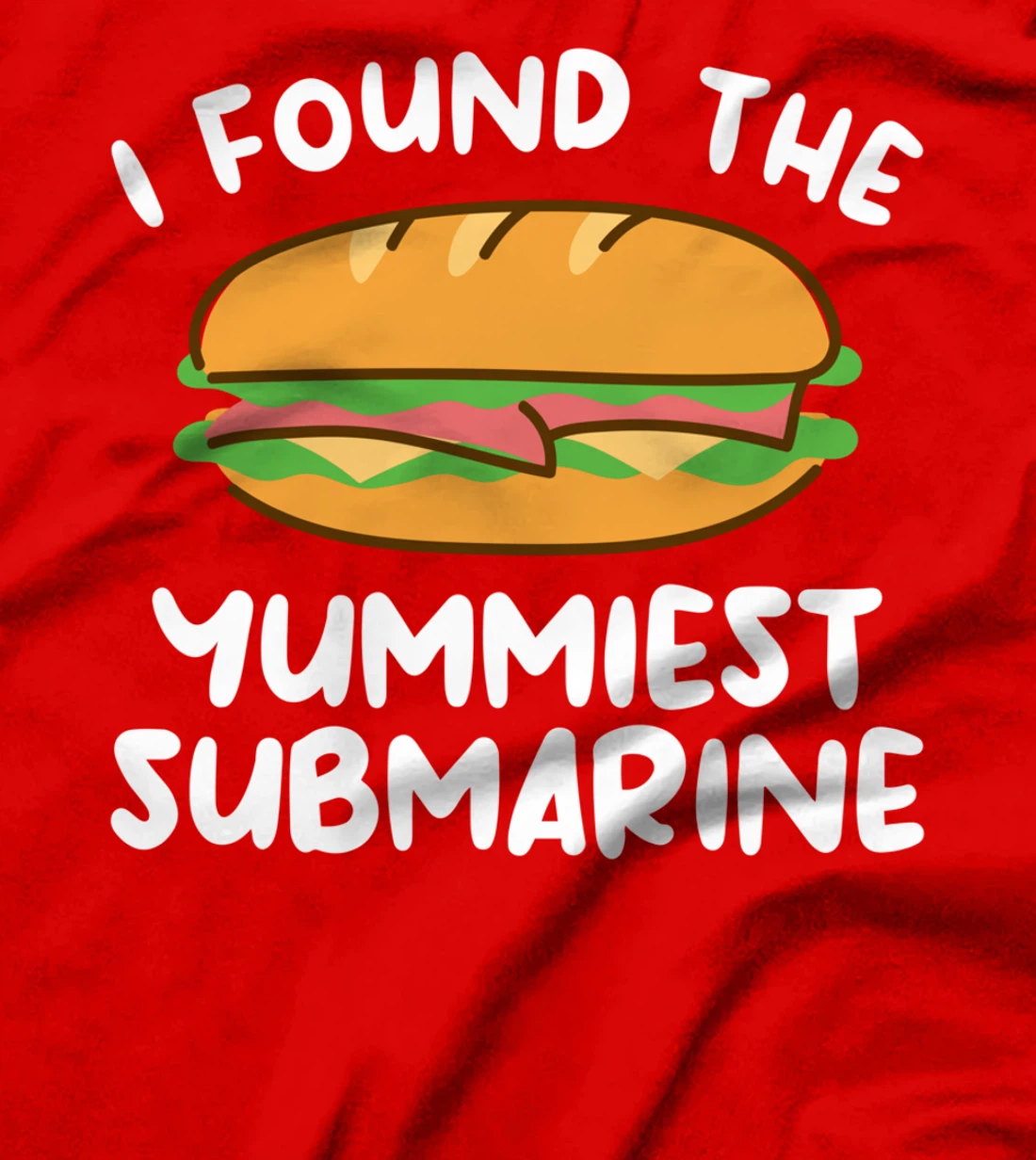 I Found The Yummiest Submarine Military Navy Submariner T-Shirt