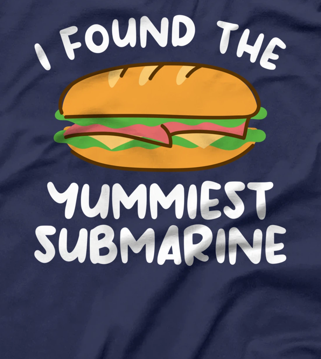 I Found The Yummiest Submarine Military Navy Submariner T-Shirt