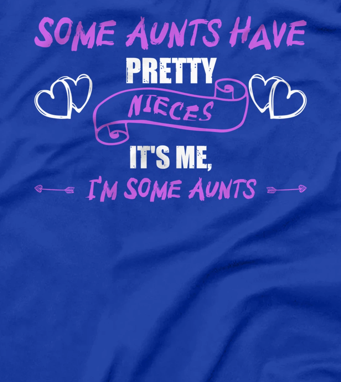Some Aunts Have Pretty Nieces It's Me, I'm Some Aunts Lover T-Shirt
