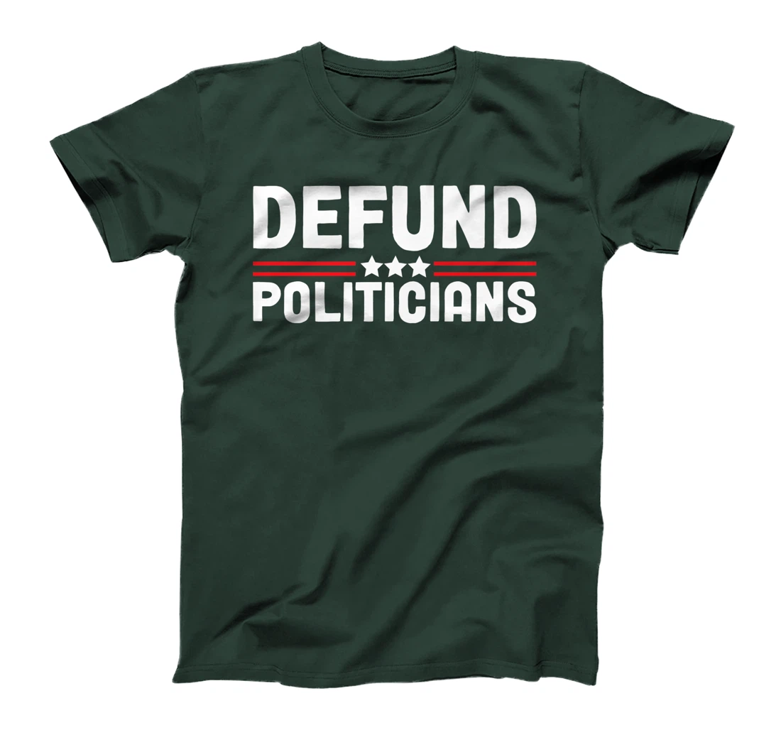 Patriotically Politics Libertarian Defund Politicians T-Shirt, Women T-Shirt