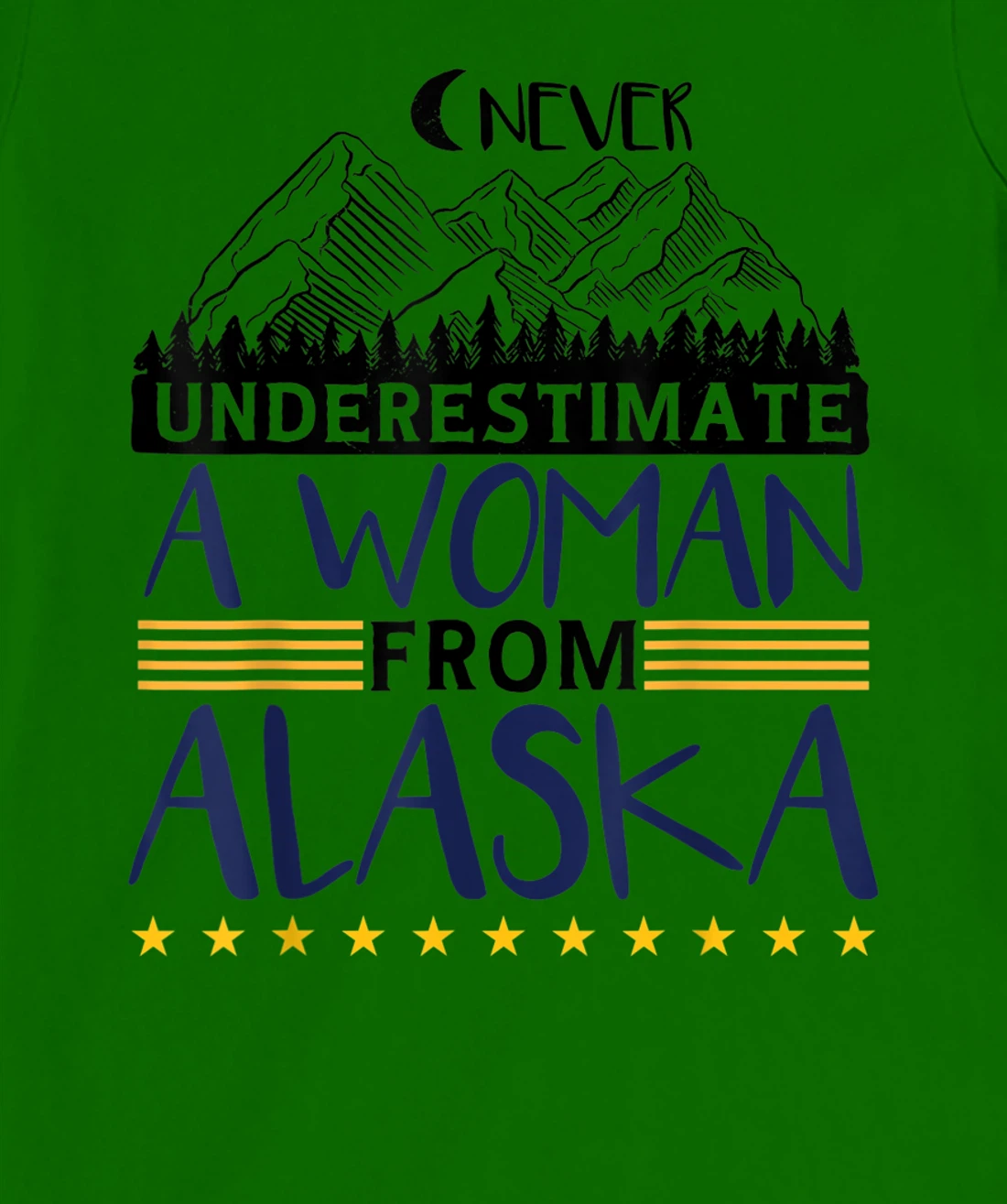 Never Underestimate A Women From Alaska | Alaskan Women T-Shirt, Kid T-Shirt and Women T-Shirt