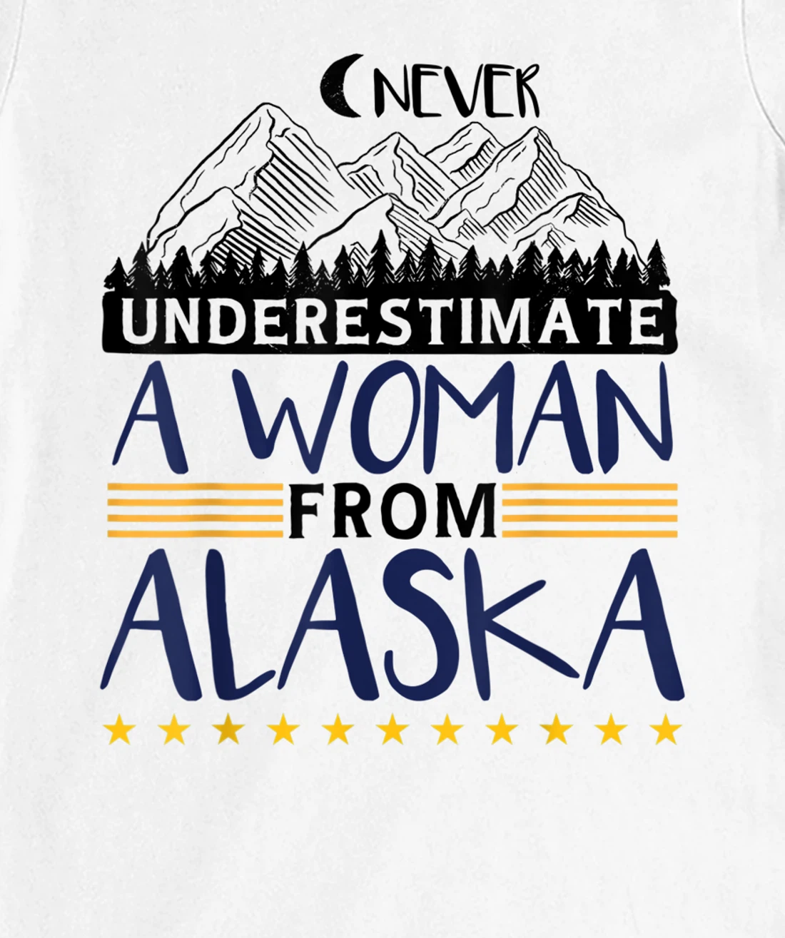 Never Underestimate A Women From Alaska | Alaskan Women T-Shirt, Kid T-Shirt and Women T-Shirt