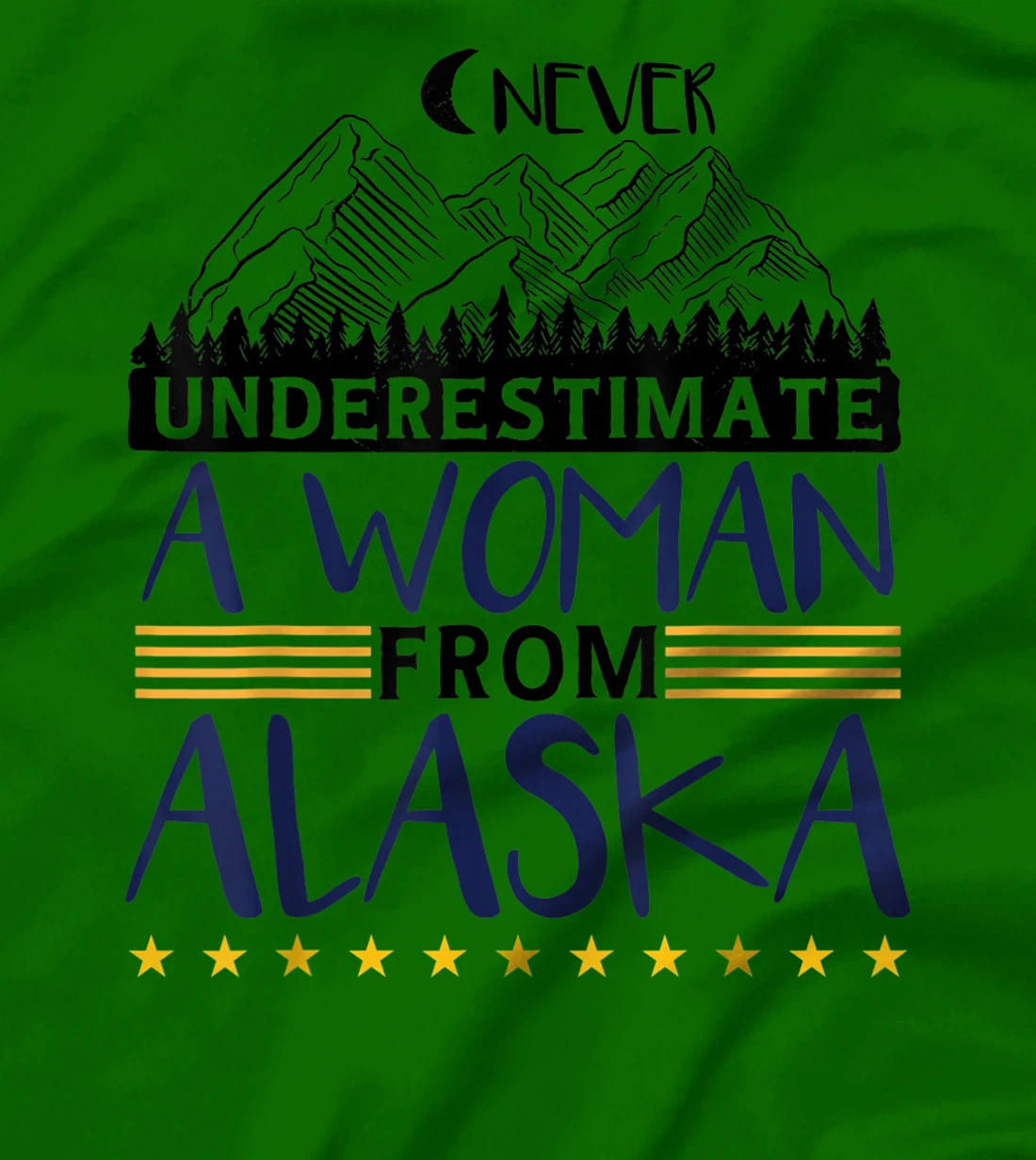 Never Underestimate A Women From Alaska | Alaskan Women T-Shirt, Kid T-Shirt and Women T-Shirt