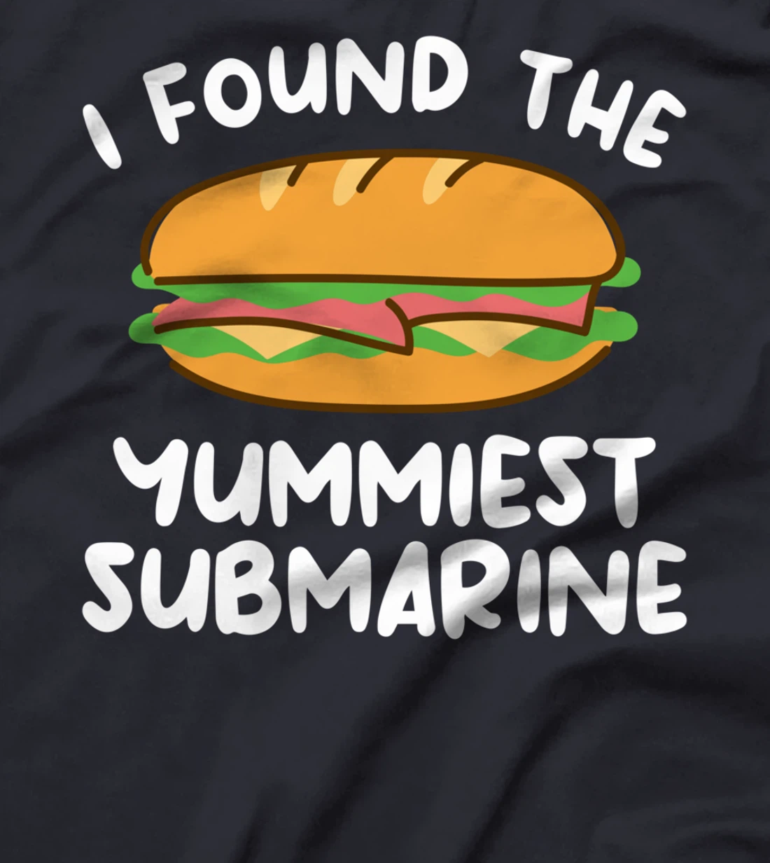 I Found The Yummiest Submarine Military Navy Submariner T-Shirt