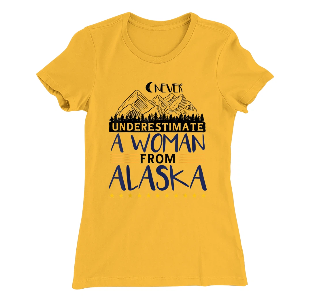 Never Underestimate A Women From Alaska | Alaskan Women T-Shirt, Kid T-Shirt and Women T-Shirt