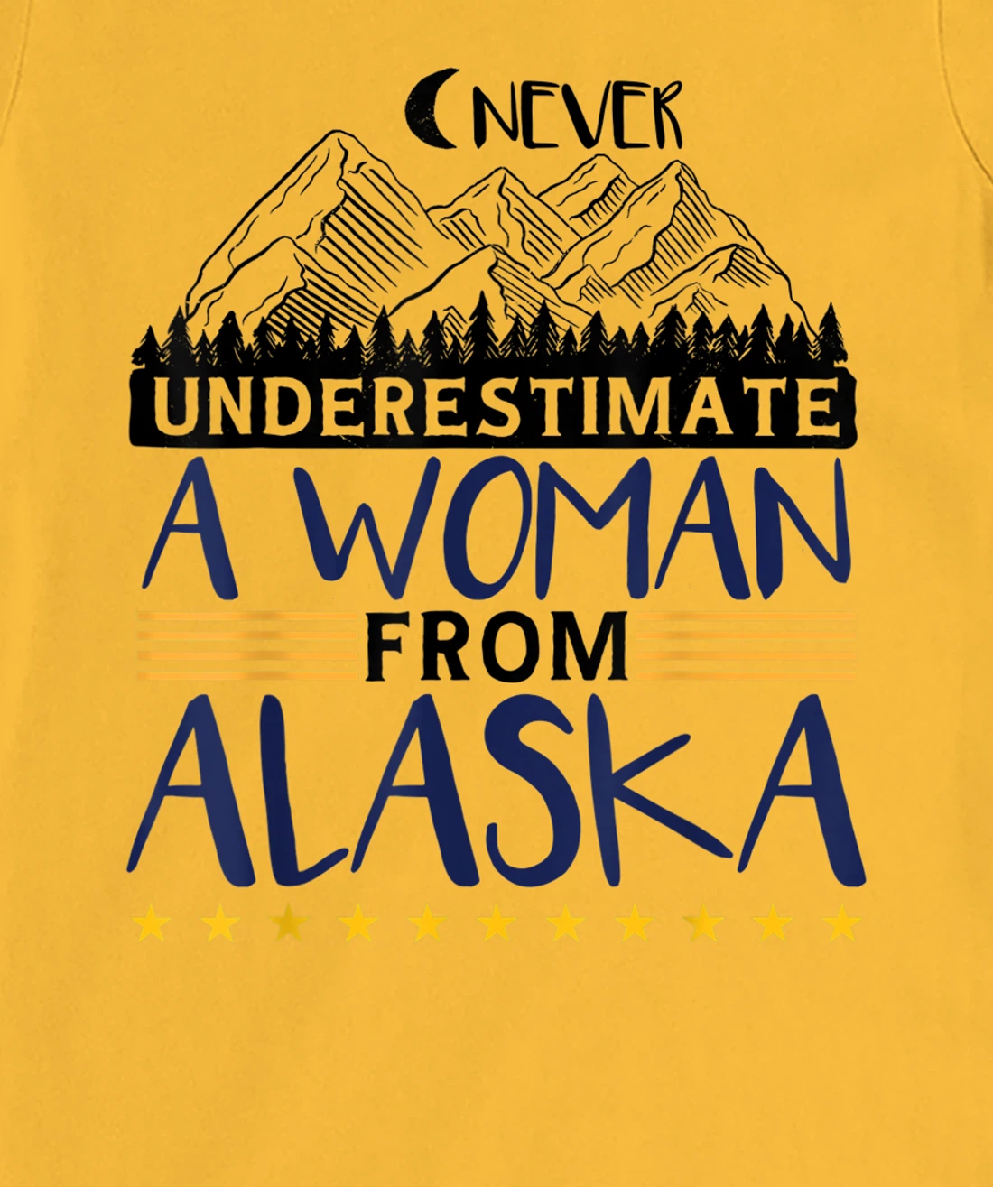 Never Underestimate A Women From Alaska | Alaskan Women T-Shirt, Kid T-Shirt and Women T-Shirt