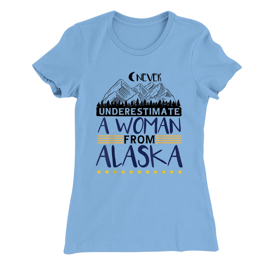 Never Underestimate A Women From Alaska | Alaskan Women T-Shirt, Kid T-Shirt and Women T-Shirt