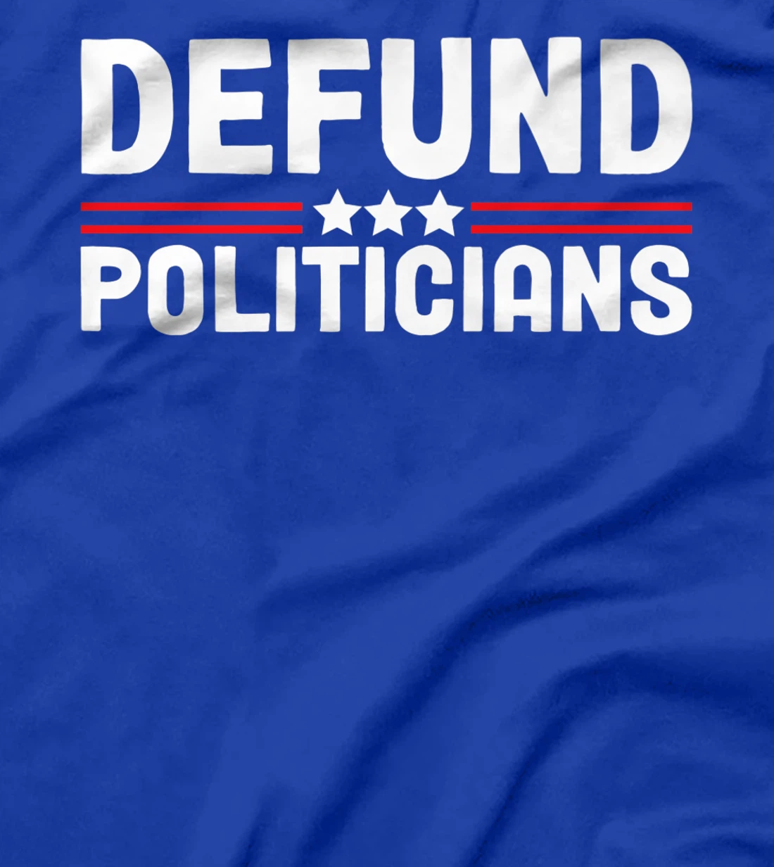 Patriotically Politics Libertarian Defund Politicians T-Shirt, Women T-Shirt