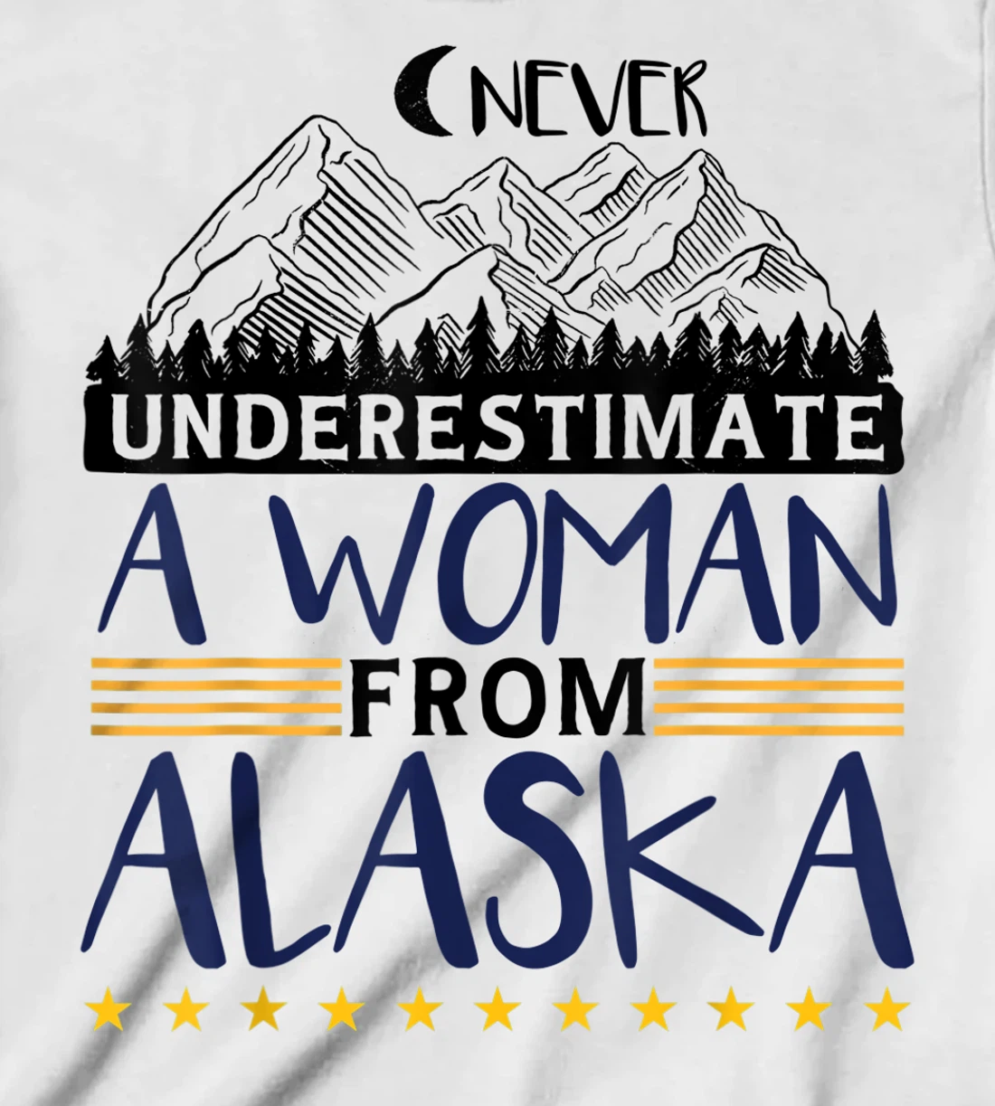 Never Underestimate A Women From Alaska | Alaskan Women T-Shirt, Kid T-Shirt and Women T-Shirt
