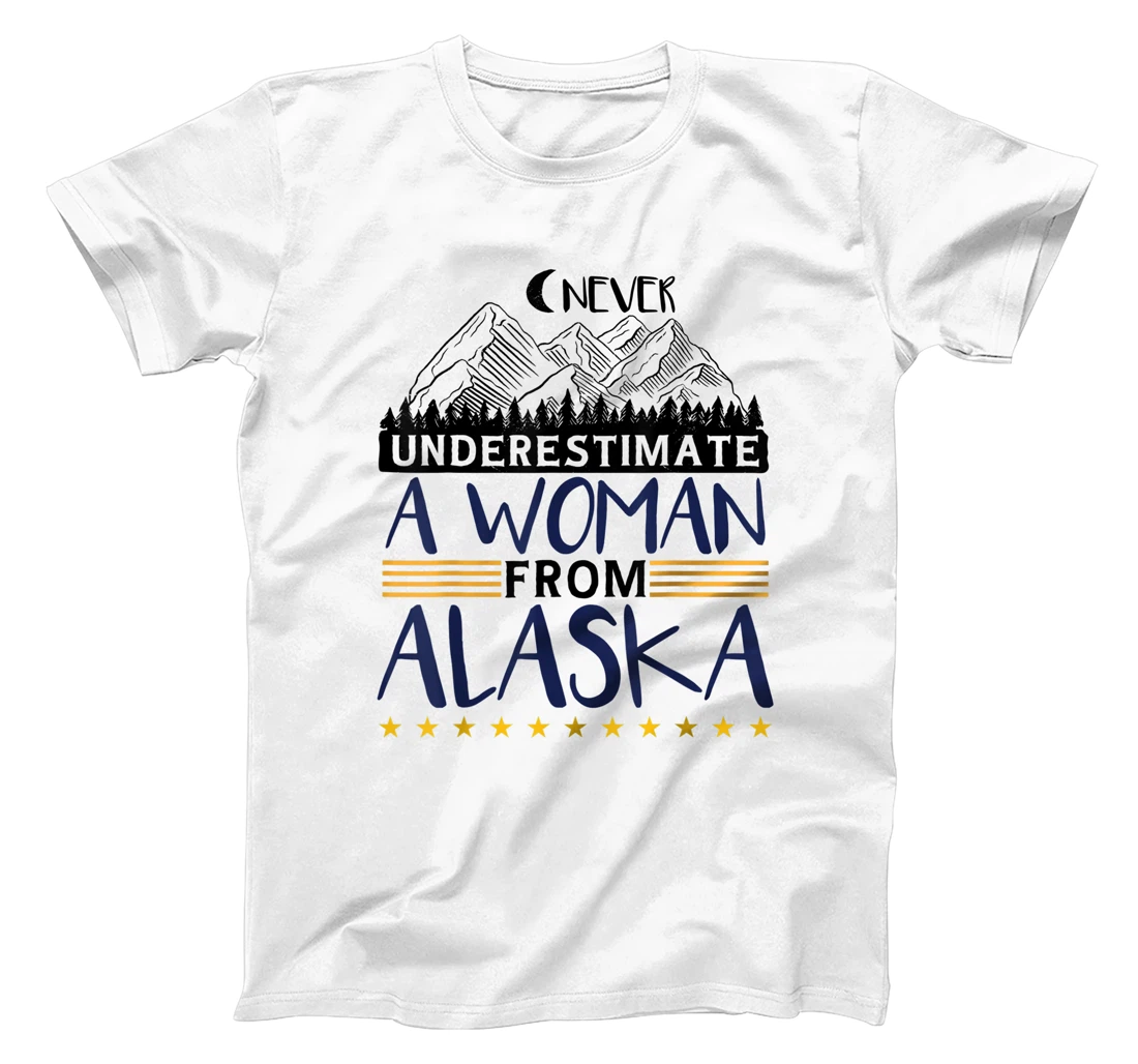 Never Underestimate A Women From Alaska | Alaskan Women T-Shirt, Kid T-Shirt and Women T-Shirt