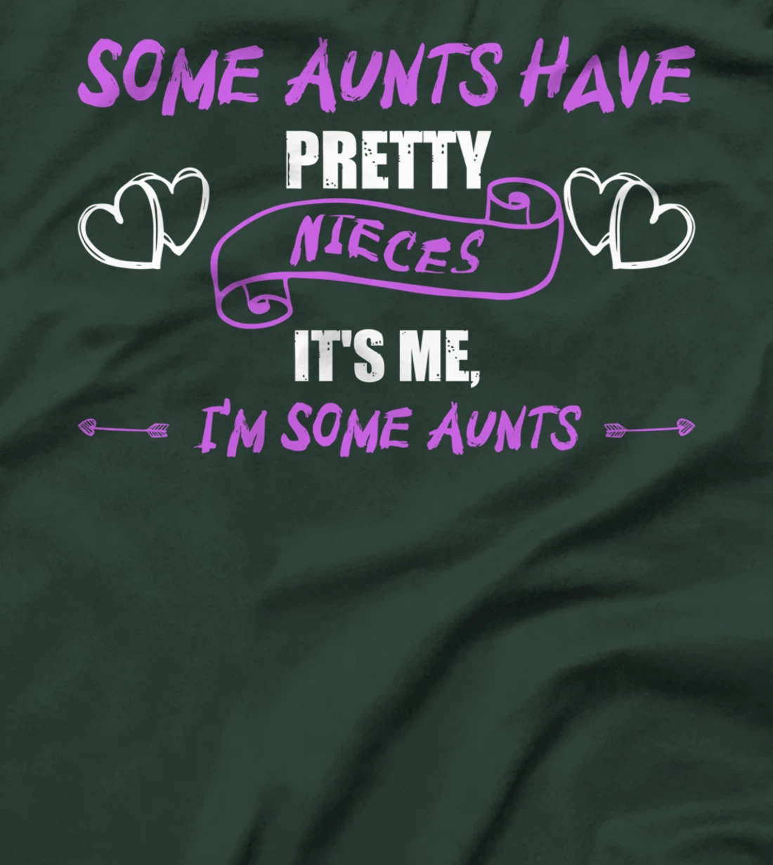 Some Aunts Have Pretty Nieces It's Me, I'm Some Aunts Lover T-Shirt