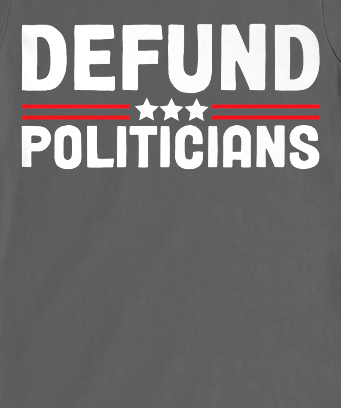 Patriotically Politics Libertarian Defund Politicians T-Shirt, Women T-Shirt