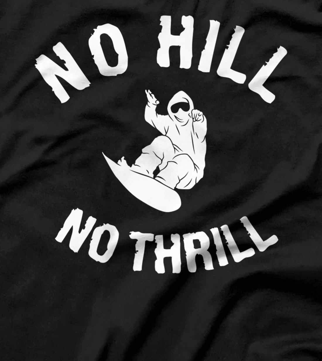 No Hill No Thrill Snowboarding Snowboard Snowboarder T-Shirt, Women T-Shirt
