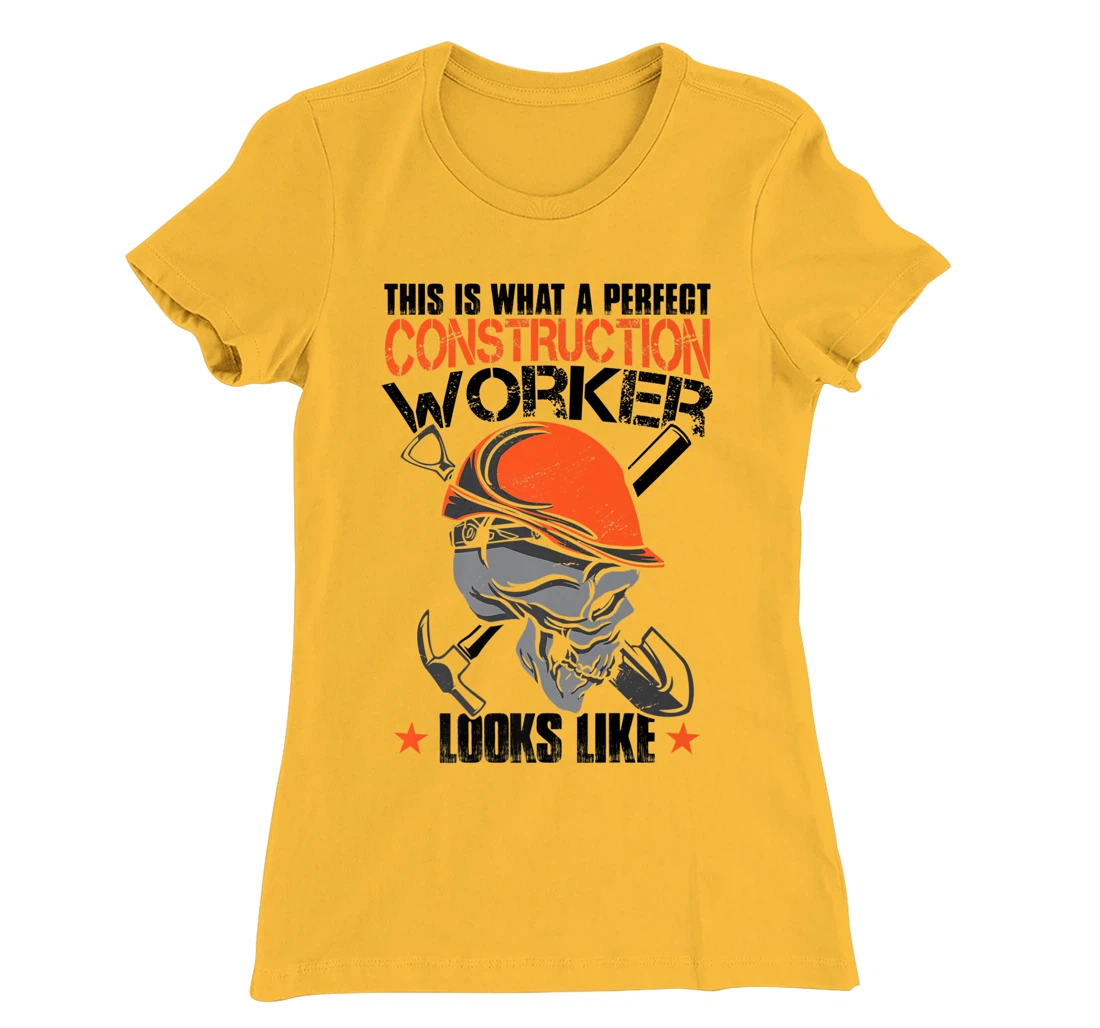 House Construction Worker Quote Funny T-Shirt, Kid T-Shirt and Women T-Shirt