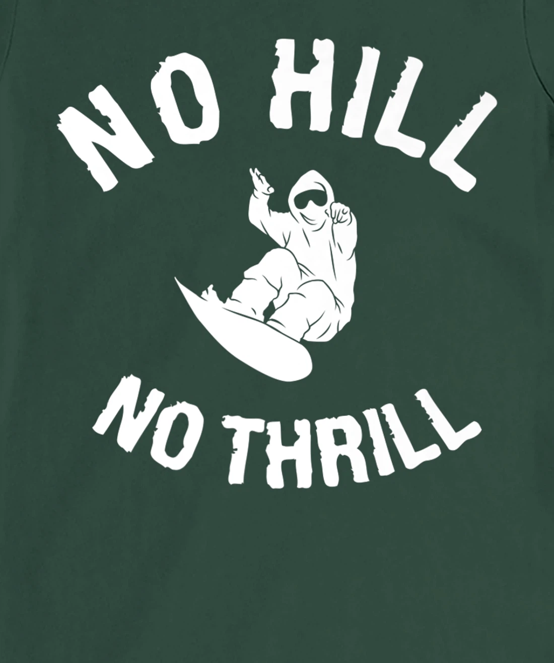 No Hill No Thrill Snowboarding Snowboard Snowboarder T-Shirt, Women T-Shirt