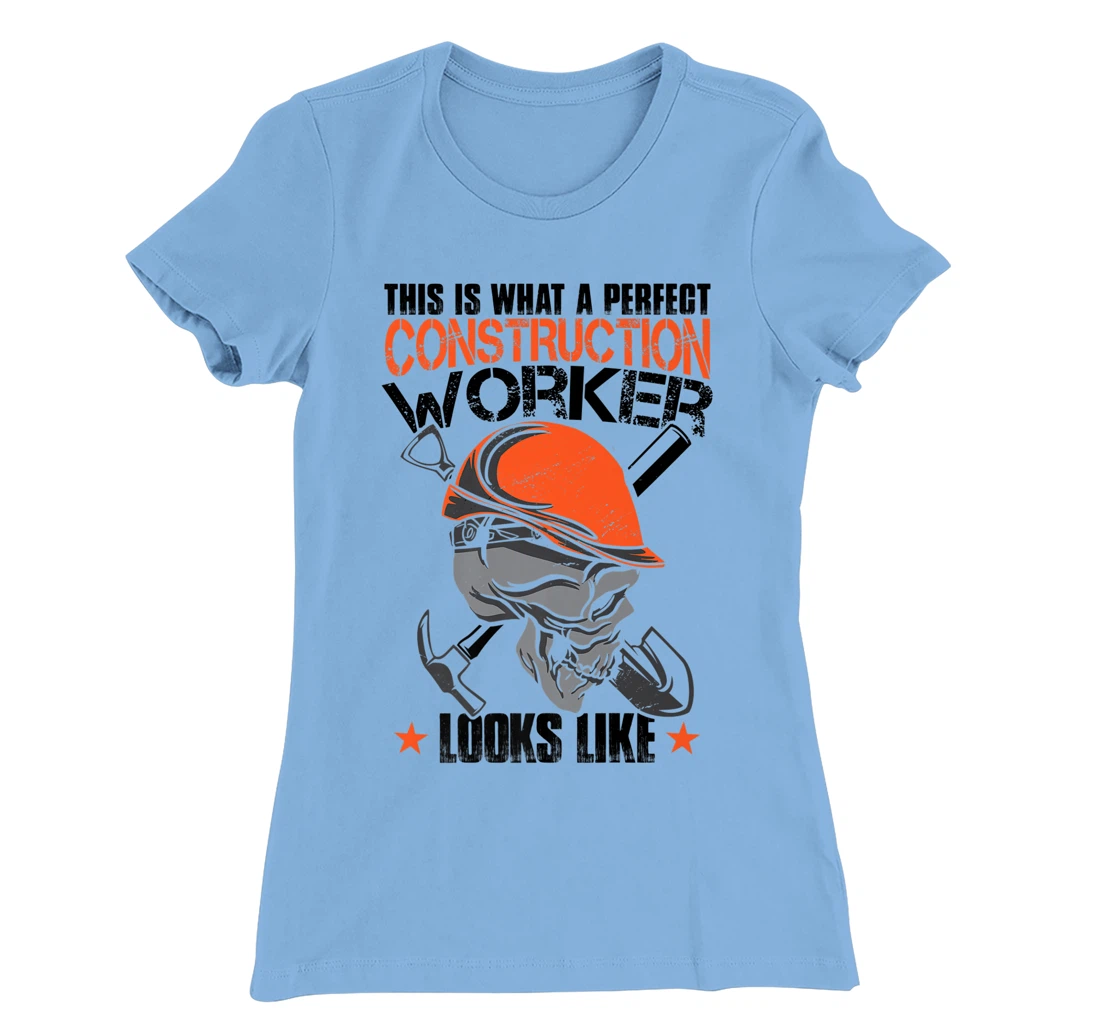 House Construction Worker Quote Funny T-Shirt, Kid T-Shirt and Women T-Shirt