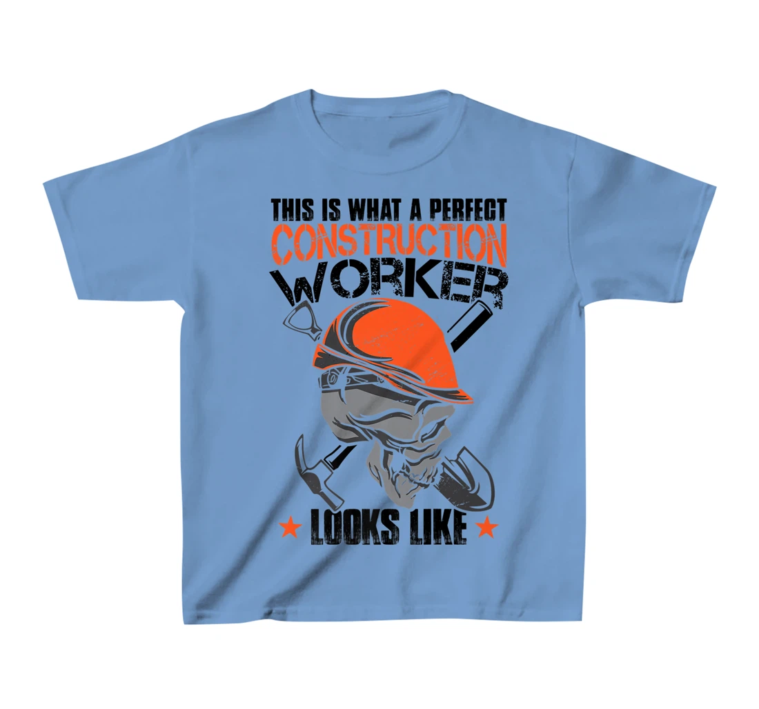 House Construction Worker Quote Funny T-Shirt, Kid T-Shirt and Women T-Shirt