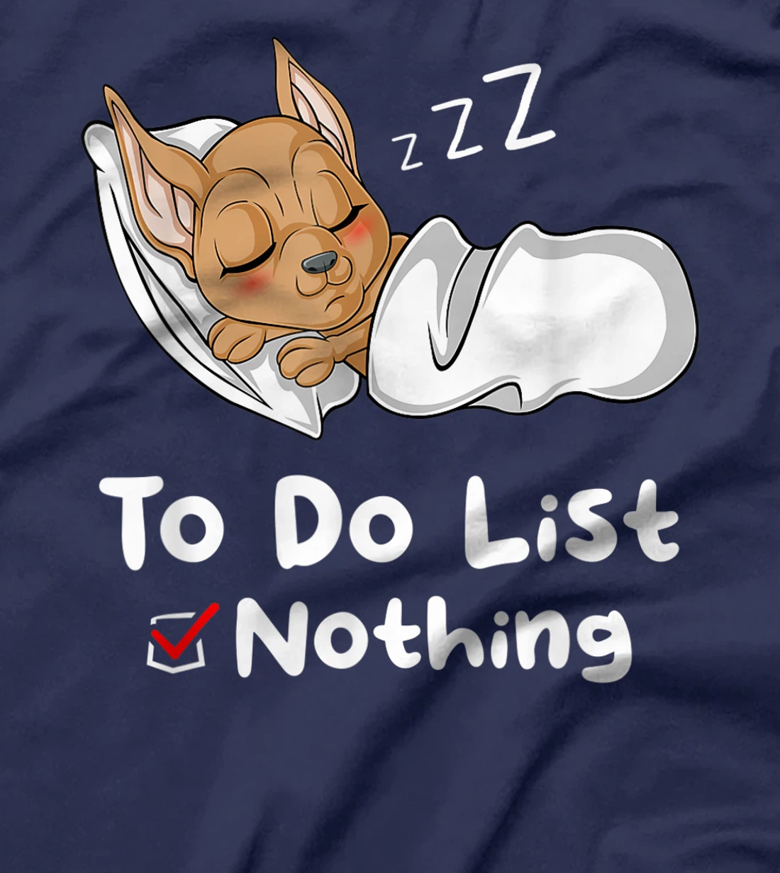 To Do List Nothing Sarcastic Sayings Sleeping Chihuahua T-Shirt, Women T-Shirt