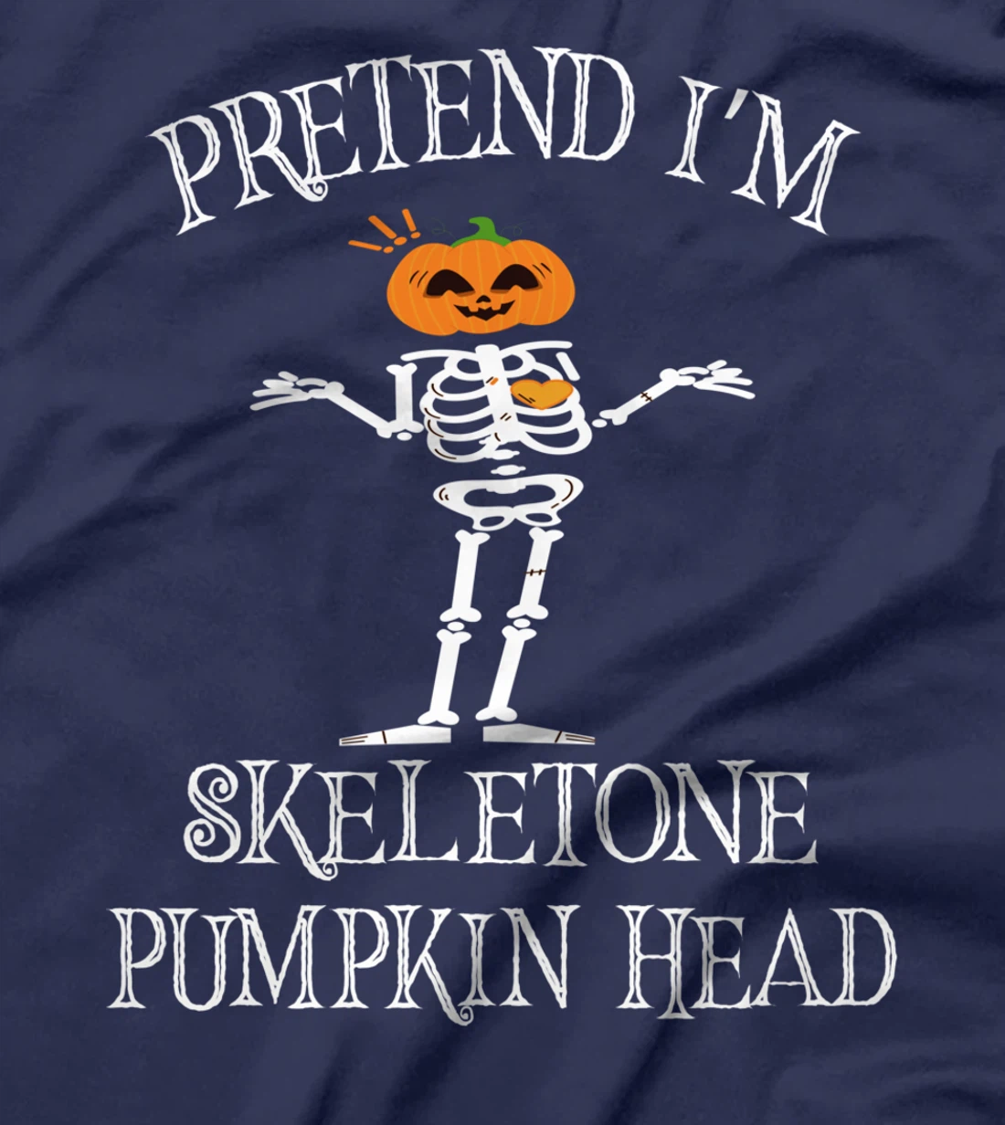 pretend i am skeleton pumpkin head - Funny Skeleton Pumpkin T-Shirt