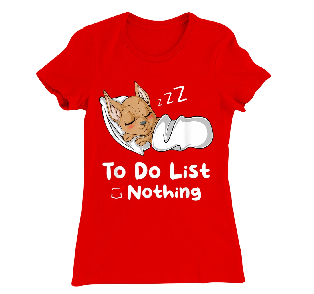 To Do List Nothing Sarcastic Sayings Sleeping Chihuahua T-Shirt, Women T-Shirt