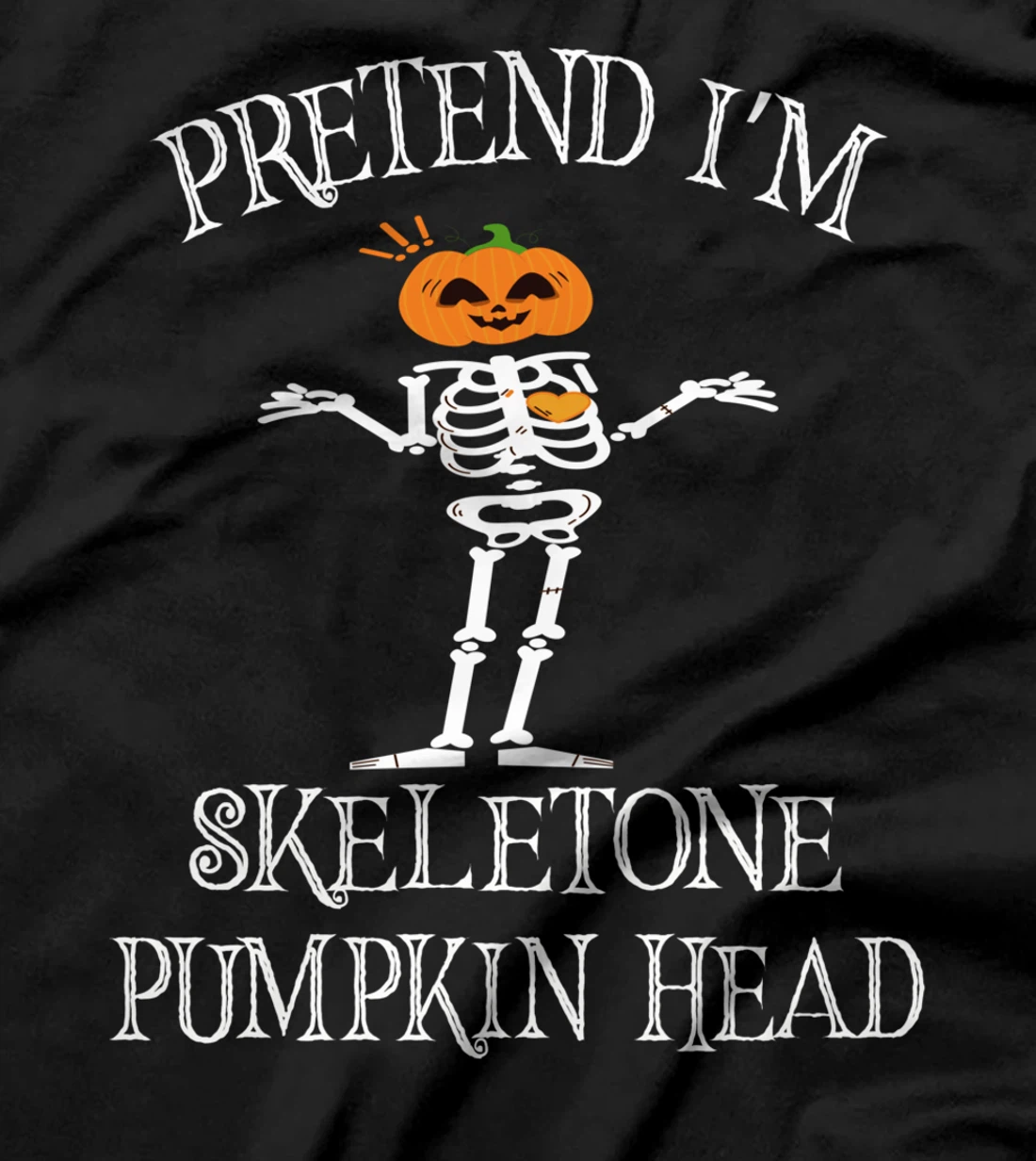 pretend i am skeleton pumpkin head - Funny Skeleton Pumpkin T-Shirt