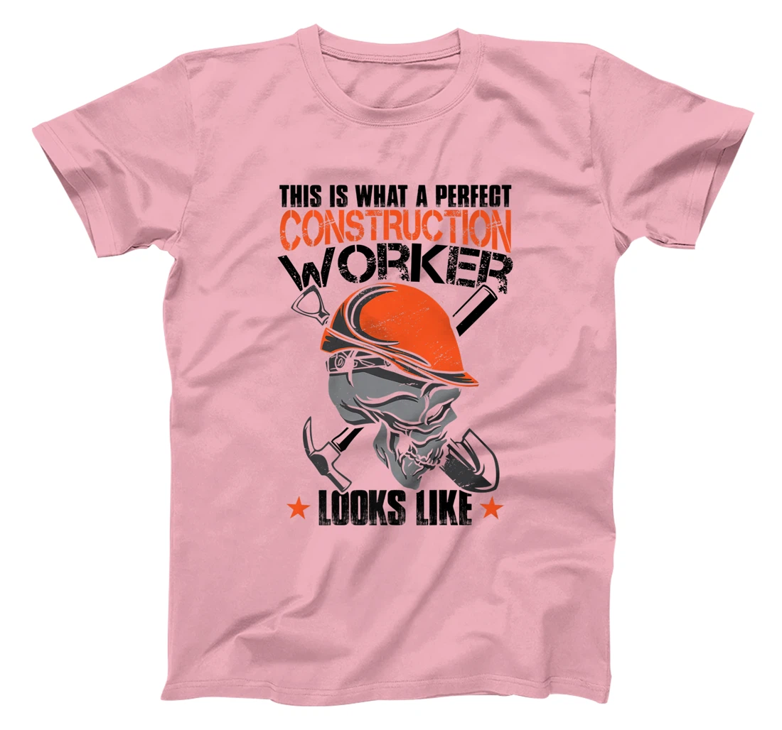 House Construction Worker Quote Funny T-Shirt, Kid T-Shirt and Women T-Shirt