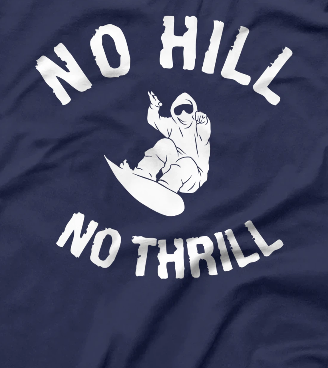 No Hill No Thrill Snowboarding Snowboard Snowboarder T-Shirt, Women T-Shirt