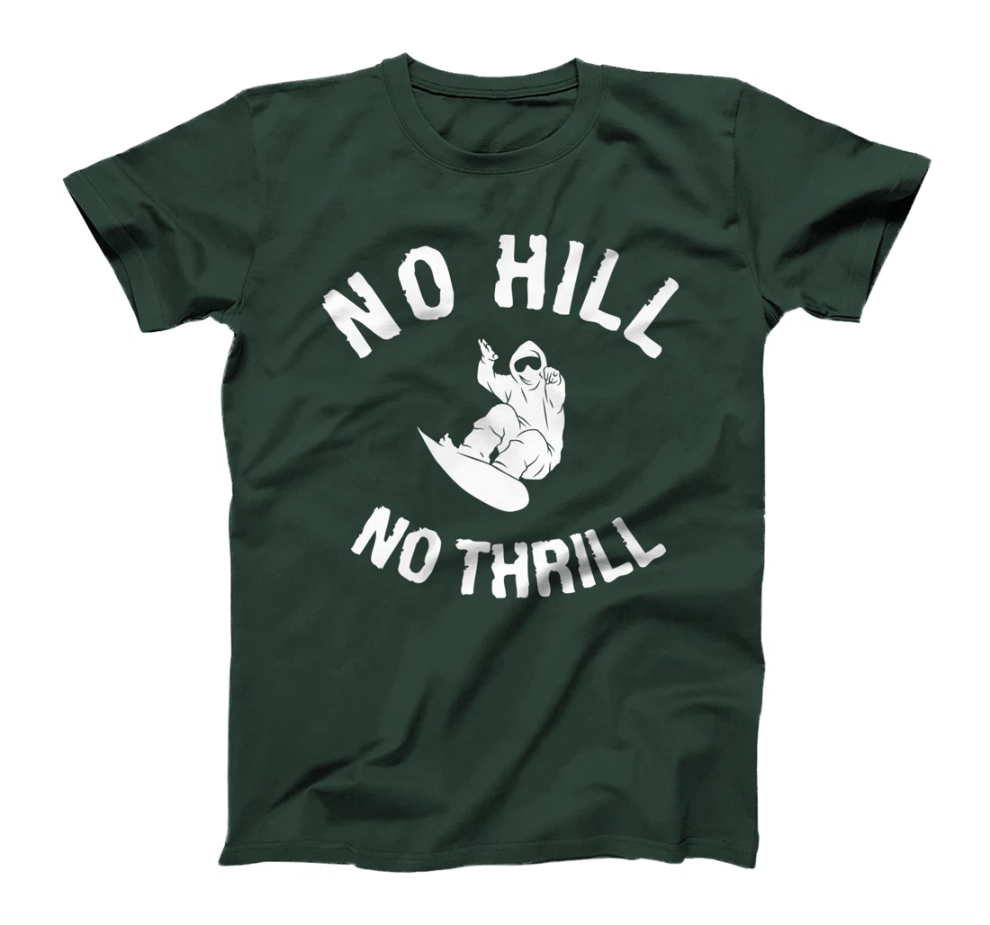 No Hill No Thrill Snowboarding Snowboard Snowboarder T-Shirt, Women T-Shirt