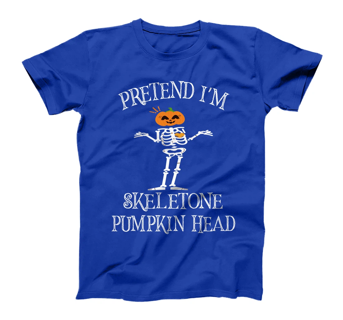 pretend i am skeleton pumpkin head - Funny Skeleton Pumpkin T-Shirt
