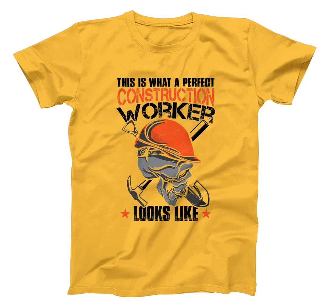 House Construction Worker Quote Funny T-Shirt, Kid T-Shirt and Women T-Shirt
