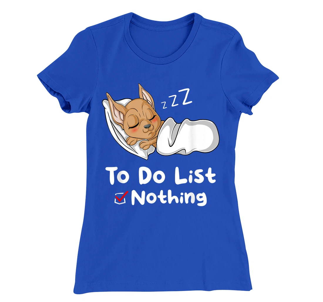 To Do List Nothing Sarcastic Sayings Sleeping Chihuahua T-Shirt, Women T-Shirt