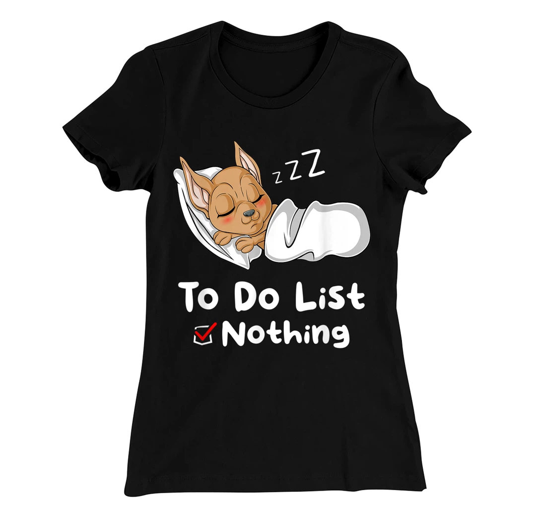 To Do List Nothing Sarcastic Sayings Sleeping Chihuahua T-Shirt, Women T-Shirt