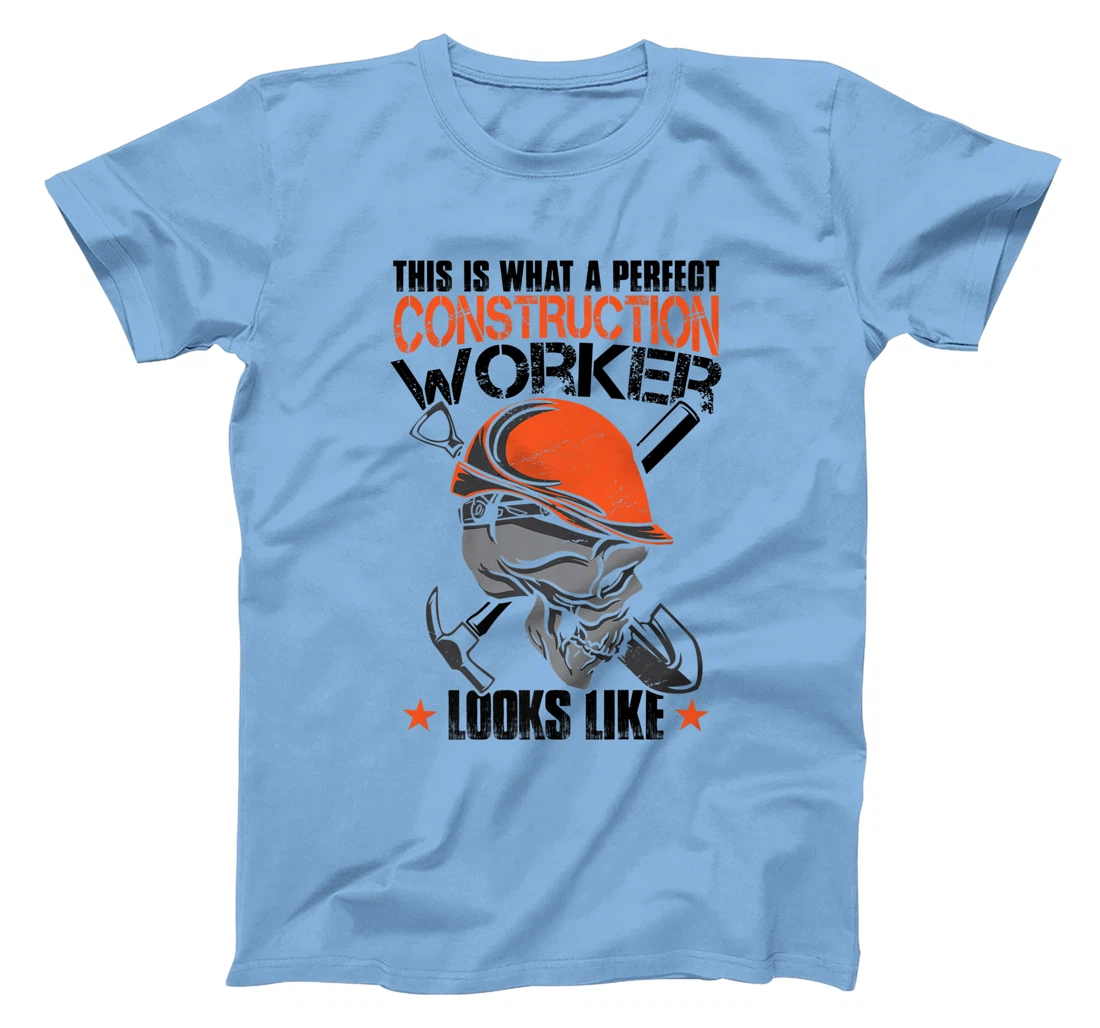 House Construction Worker Quote Funny T-Shirt, Kid T-Shirt and Women T-Shirt