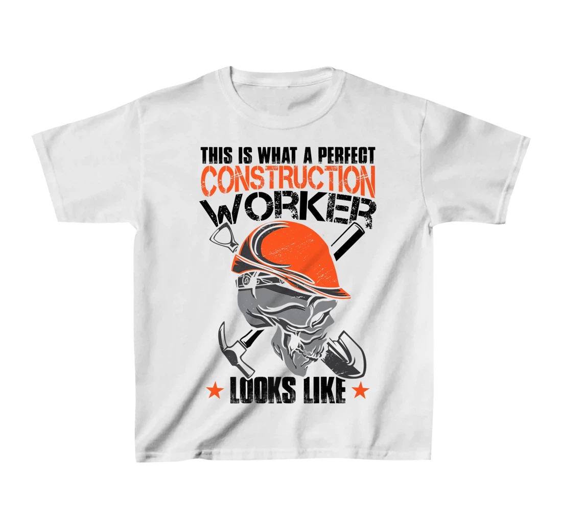 House Construction Worker Quote Funny T-Shirt, Kid T-Shirt and Women T-Shirt