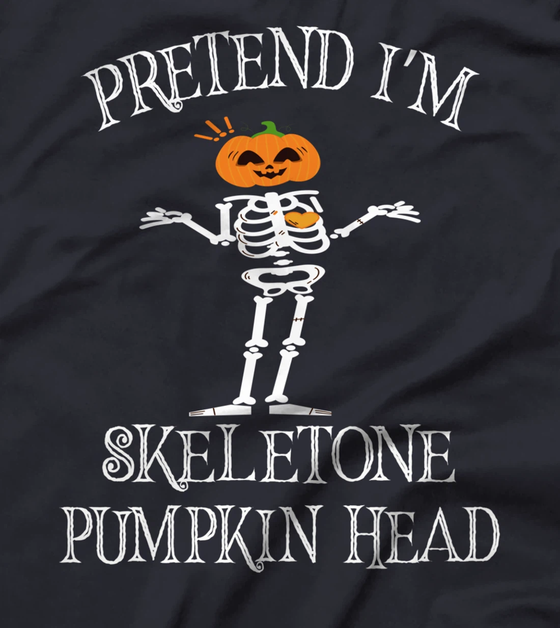 pretend i am skeleton pumpkin head - Funny Skeleton Pumpkin T-Shirt