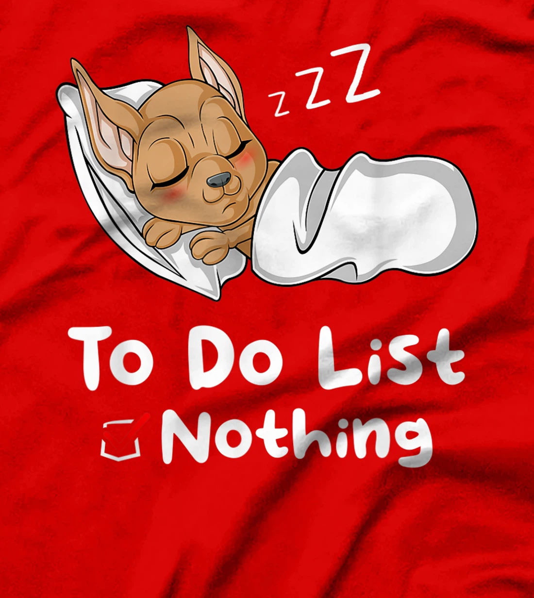 To Do List Nothing Sarcastic Sayings Sleeping Chihuahua T-Shirt, Women T-Shirt