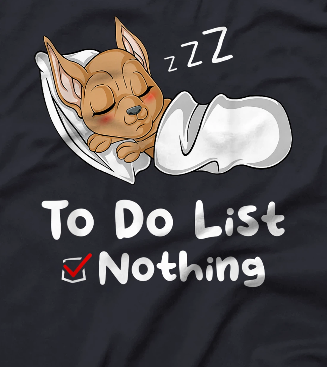 To Do List Nothing Sarcastic Sayings Sleeping Chihuahua T-Shirt, Women T-Shirt