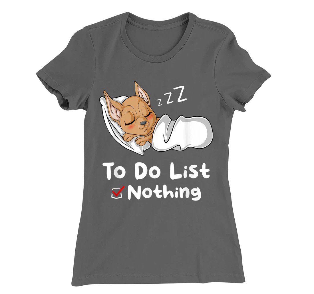To Do List Nothing Sarcastic Sayings Sleeping Chihuahua T-Shirt, Women T-Shirt