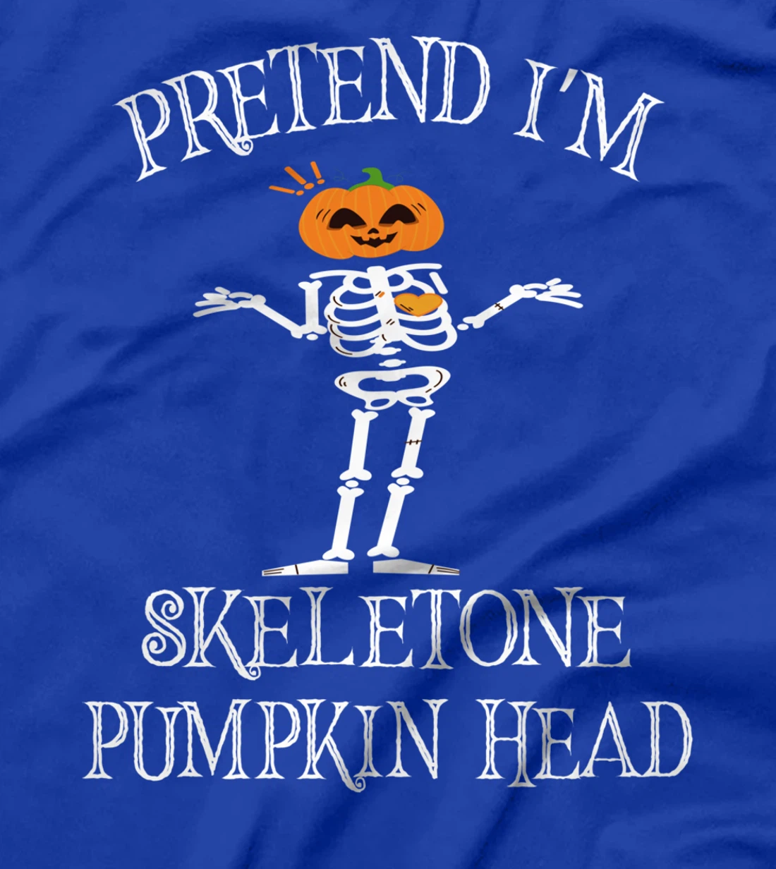 pretend i am skeleton pumpkin head - Funny Skeleton Pumpkin T-Shirt