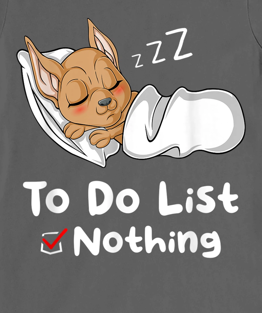 To Do List Nothing Sarcastic Sayings Sleeping Chihuahua T-Shirt, Women T-Shirt