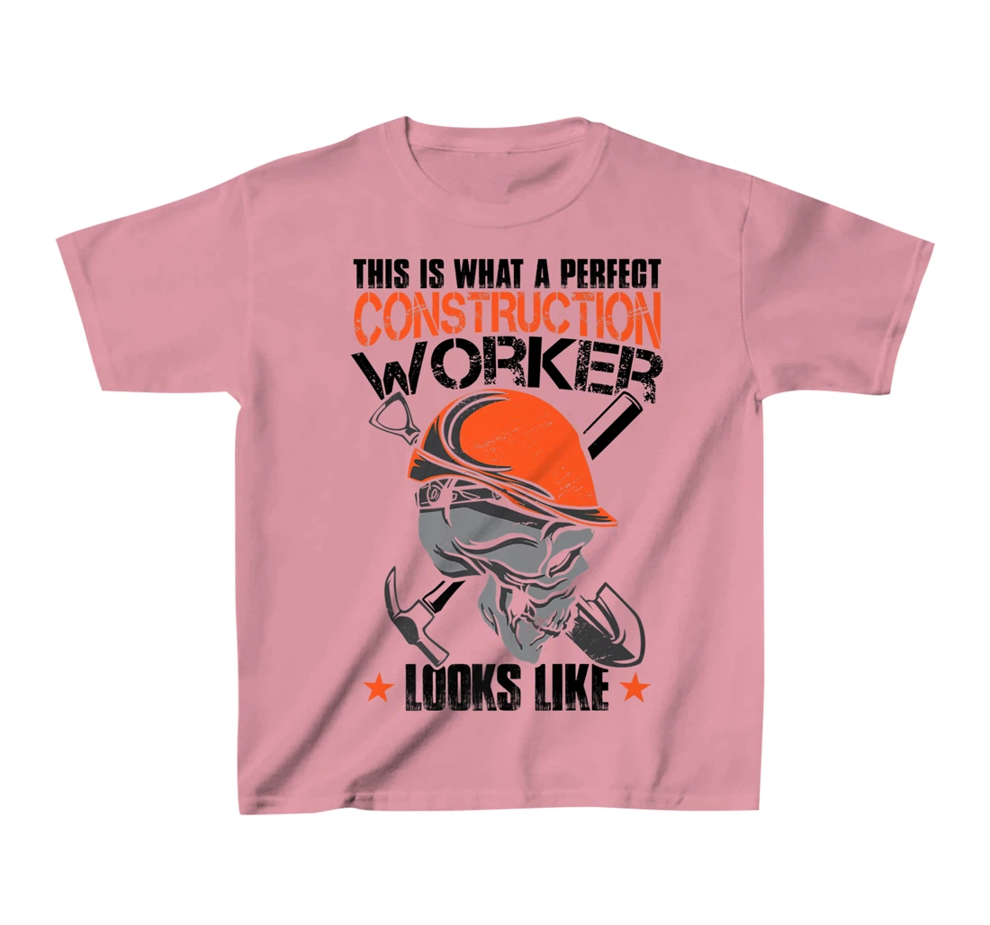 House Construction Worker Quote Funny T-Shirt, Kid T-Shirt and Women T-Shirt