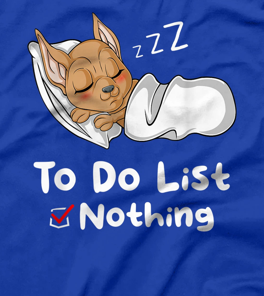 To Do List Nothing Sarcastic Sayings Sleeping Chihuahua T-Shirt, Women T-Shirt