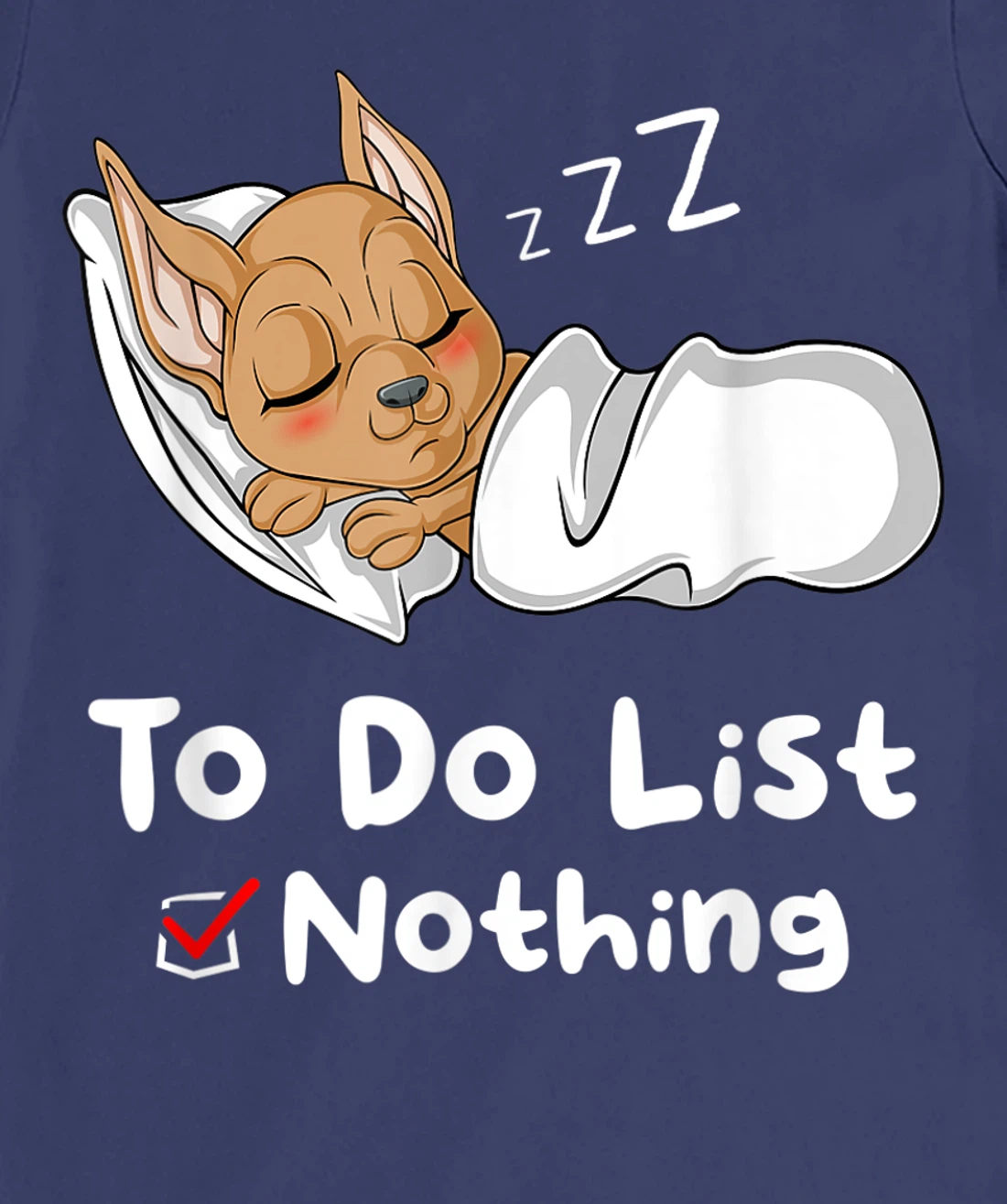 To Do List Nothing Sarcastic Sayings Sleeping Chihuahua T-Shirt, Women T-Shirt