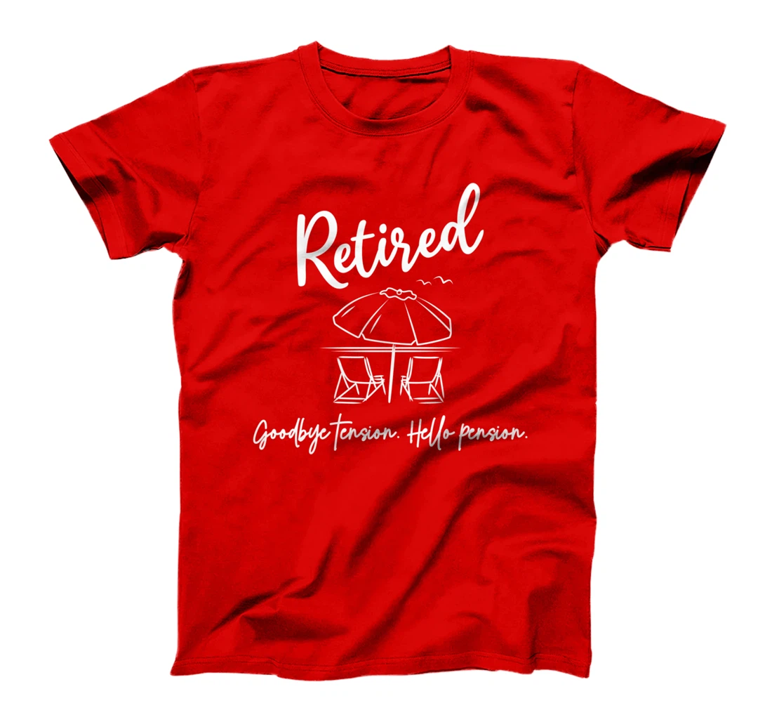 Retired Retirement Goodbye Tension Hello Pension Funny T-Shirt