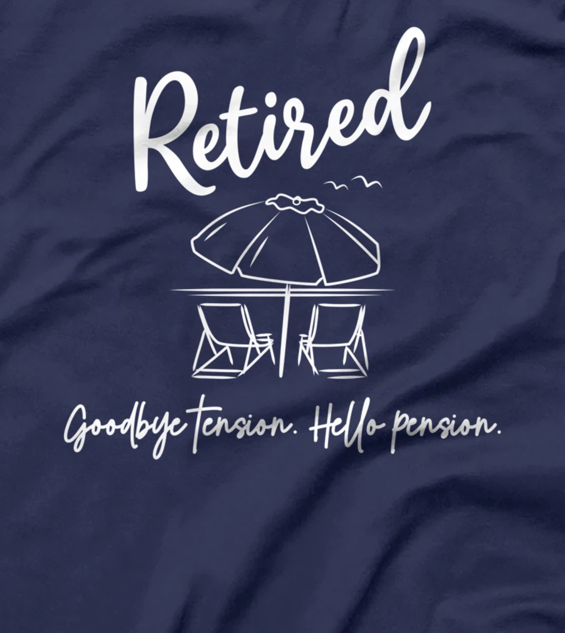 Retired Retirement Goodbye Tension Hello Pension Funny T-Shirt